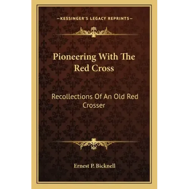 Pioneering with the Red Cross: Recollections of an Old Red Crosser