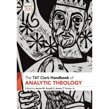 T&T Clark Handbook of Analytic Theology