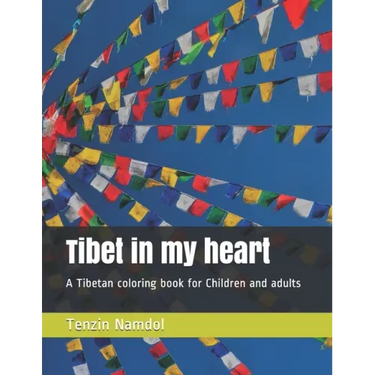 Tibet in my heart: A Tibetan coloring book for Children and adults