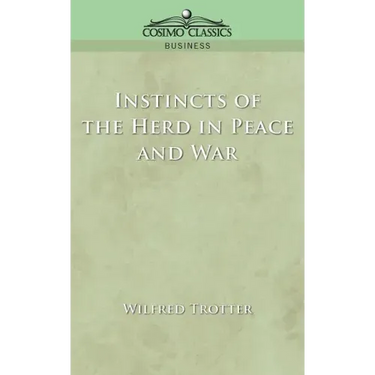 Instincts of the Herd in Peace and War