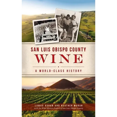 San Luis Obispo County Wine: A World-Class History