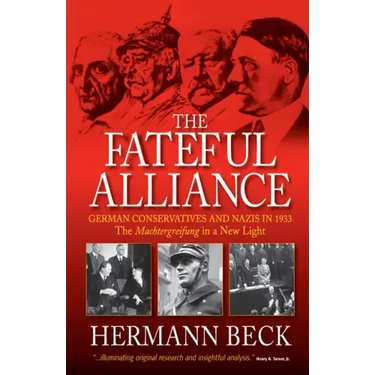 The Fateful Alliance: German Conservatives and Nazis in 1933: The Machtergreifung in a New Light