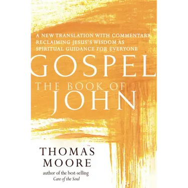 Gospel--The Book of John: A New Translation with Commentary--Jesus Spirituality for Everyone