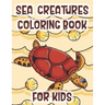 Sea Creatures Coloring Book For Kids: Marine Life Animals Of The Deep Ocean