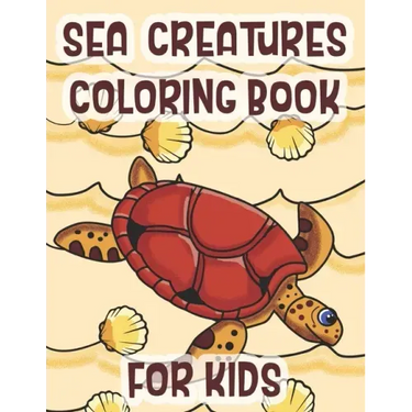 Sea Creatures Coloring Book For Kids: Marine Life Animals Of The Deep Ocean