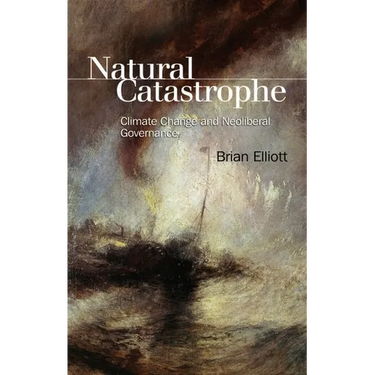 Natural Catastrophe: Climate Change and Neoliberal Governance