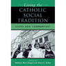 Living the Catholic Social Tradition: Cases and Commentary