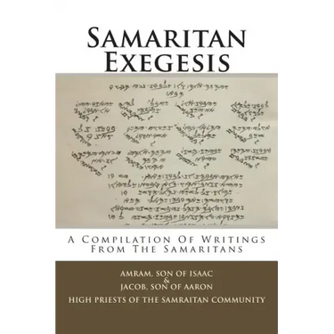 Samaritan Exegesis: A Compilation Of Writings From The Samaritans