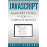 Javascript: Javascript Coding For Complete Novices