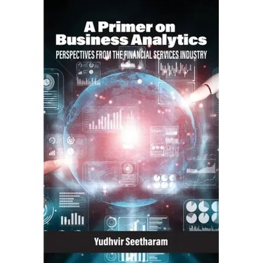 A Primer on Business Analytics: Perspectives from the Financial Services Industry