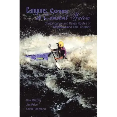 Canyons, Coves & Coastal Waters: Choice Canoe and Kayak Routes of Newfoundland and Labrador