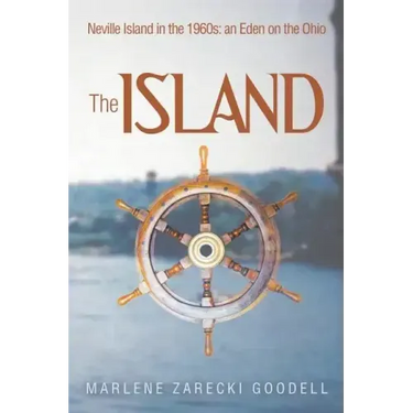 The Island: Neville Island in the 1960s: an Eden on the Ohio