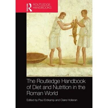 The Routledge Handbook of Diet and Nutrition in the Roman World
