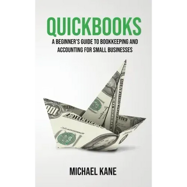 QuickBooks: Beginner's Guide to Bookkeeping and Accounting for Small Businesses