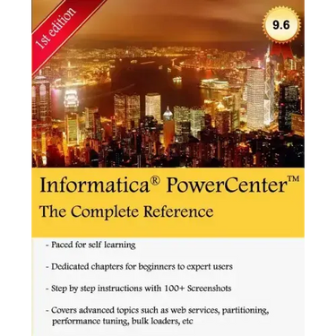Informatica PowerCenter - The Complete Reference: The one-stop guide for all Informatica Developers