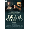 The Collected Supernatural and Weird Fiction of Bram Stoker: 5-Contains the Novel 'The Snake's Pass, ' Two Novelettes 'The Watter's Mou' and 'The Chai