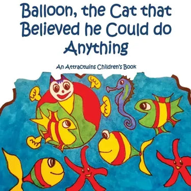 Balloon, the Cat that Believed he Could do Anything -A Law of Attraction Kids Book: An Attractwins Children's Book