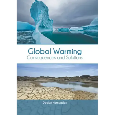 Global Warming: Consequences and Solutions