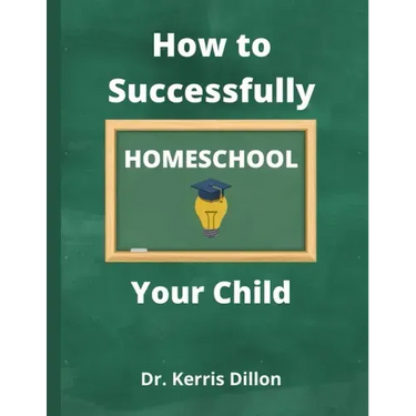 How to Successfully Homeschool Your Child: A 10 Year Public School Teacher Turned Homeschool Parent
