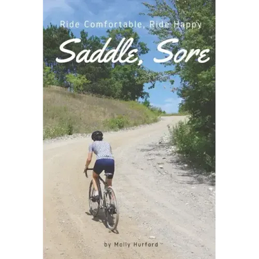 Saddle, Sore: Ride Comfortable, Ride Happy