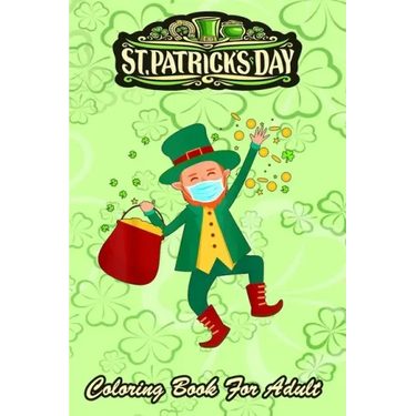 St Patricks Day Coloring Book For Adult: Leprechaun In A Mask 2021 An Adult Coloring Books St Patrick for Kids, Adults with Beautiful Irish Shamrock,