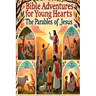 Bible Adventures for Young Hearts: The Parables of Jesus
