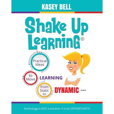 Shake Up Learning: Practical Ideas to Move Learning from Static to Dynamic