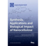Synthesis, Applications and Biological Impact of Nanocellulose
