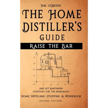 Raise the Bar - The Home Distiller's Guide