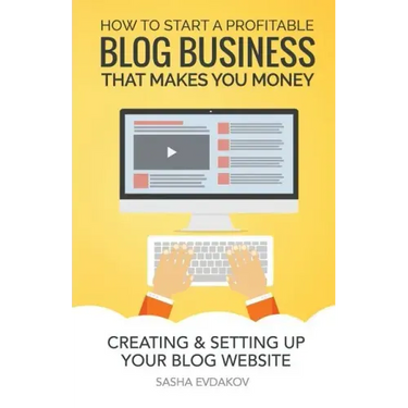 How to Start a Profitable Blog Business That Makes You Money: Creating & Setting Up Your Blog Website