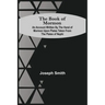 The Book Of Mormon; An Account Written By The Hand Of Mormon Upon Plates Taken From The Plates Of Nephi