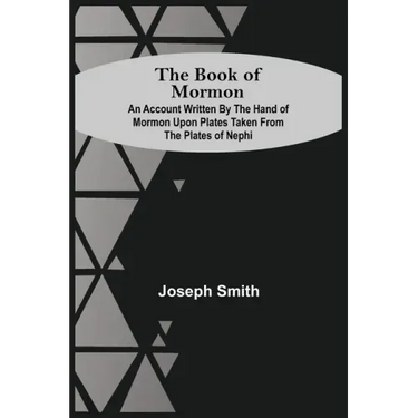 The Book Of Mormon; An Account Written By The Hand Of Mormon Upon Plates Taken From The Plates Of Nephi