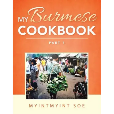 My Burmese Cookbook: Part 1