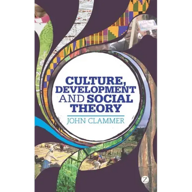 Culture, Development and Social Theory: Towards an Integrated Social Development