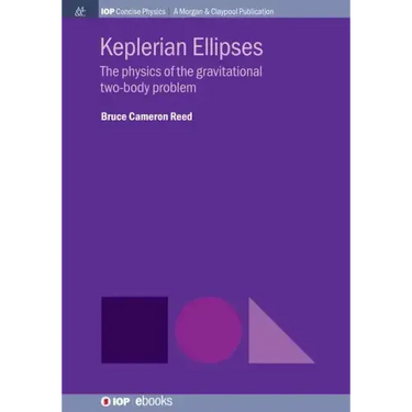 Keplerian Ellipses: The Physics of the Gravitational Two-Body Problem