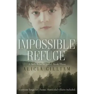 Impossible Refuge: A Seth Browne Novel, Book Three