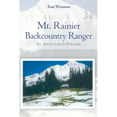 Mt. Rainier Backcountry Ranger: An adventure in Paradise