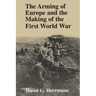 The Arming of Europe and the Making of the First World War