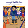 Running in Firefighter Boots The Story of Duchenne Muscular Dystrophy