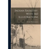 Indian Basketry. With 360 Illustrations