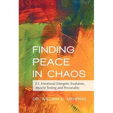 Finding Peace in Chaos: E3: Emotional Energetic Evolution, Muscle Testing and Personality