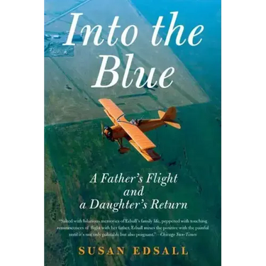 Into the Blue: A Father's Flight and a Daughter's Return