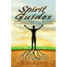 Spirit Guides: Ultimate Guide to Exploring the Spirit World, Finding Your Angel Guide and Mastering Spirit Communication