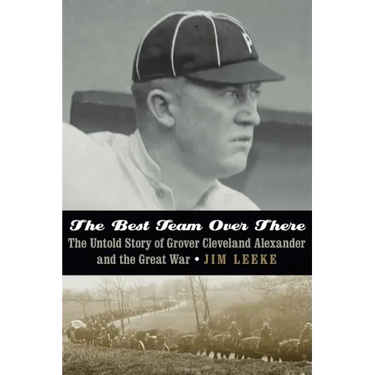 The Best Team Over There: The Untold Story of Grover Cleveland Alexander and the Great War