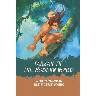 Tarzan In The Modern World: What's Yours Is Ultimately Yours: Tarzan Fiction