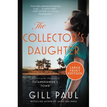 The Collector's Daughter: A Novel of the Discovery of Tutankhamun's Tomb