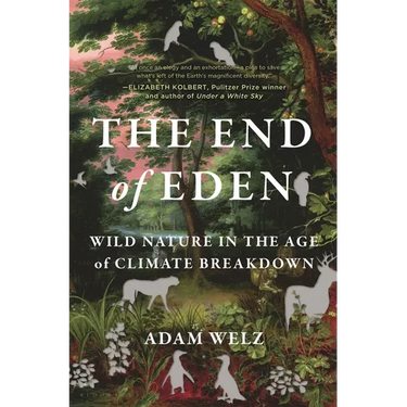 The End of Eden: Wild Nature in the Age of Climate Breakdown