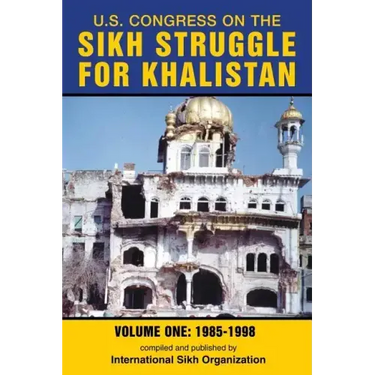 U.S. Congress on the Sikh Struggle for Khalistan: Volume One 1985 - 1998