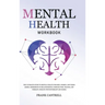 Mental Health Workbook: The Ultimate Guide to Mental Health for Men, Women, and Teens (EMDR, Depression in Relationships, Complex PTSD, Trauma