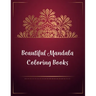 Beautiful Mandala Coloring Books: Mandala Coloring Book, Beautiful Mandala Coloring Books. 50 Story Paper Pages. 8.5 in x 11 in Cover.